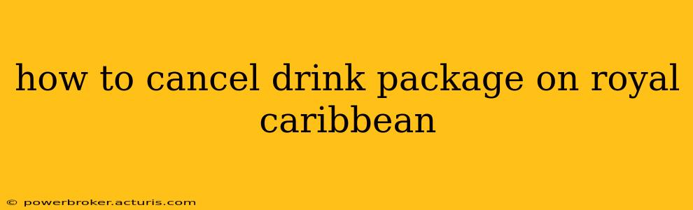 how to cancel drink package on royal caribbean