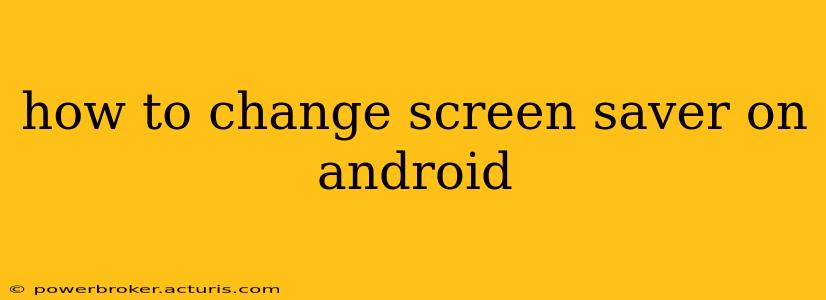 how to change screen saver on android