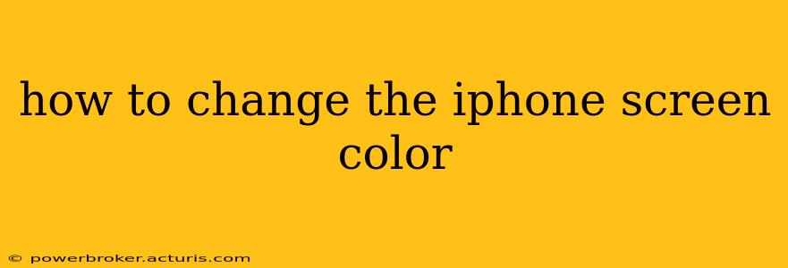 how to change the iphone screen color