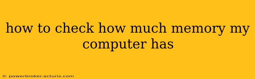 how to check how much memory my computer has