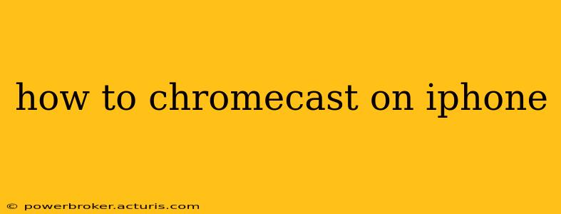how to chromecast on iphone