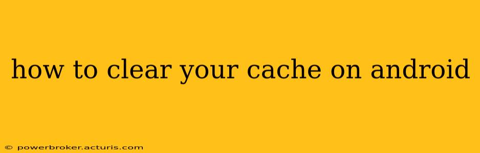 how to clear your cache on android