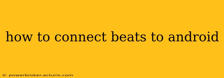 how to connect beats to android