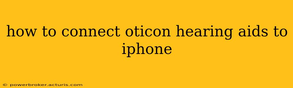 how to connect oticon hearing aids to iphone