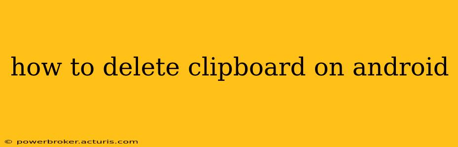 how to delete clipboard on android