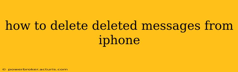 how to delete deleted messages from iphone
