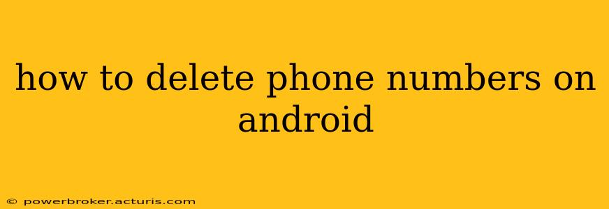 how to delete phone numbers on android