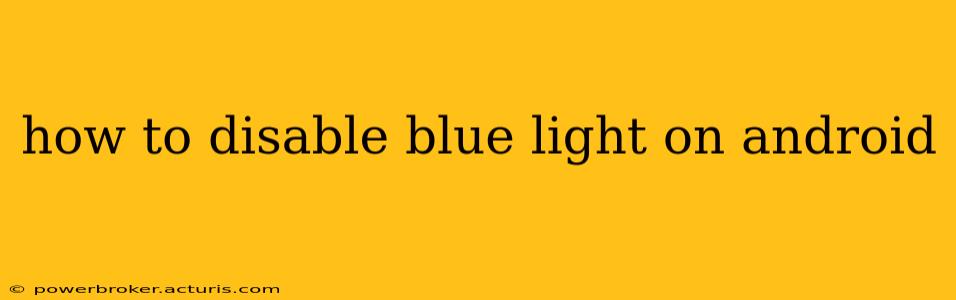 how to disable blue light on android