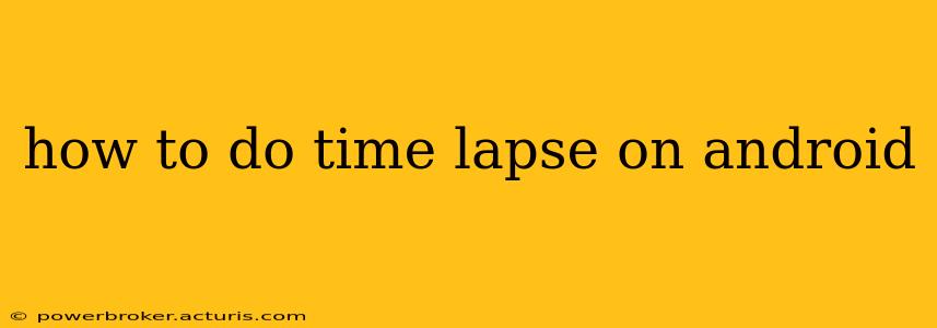 how to do time lapse on android