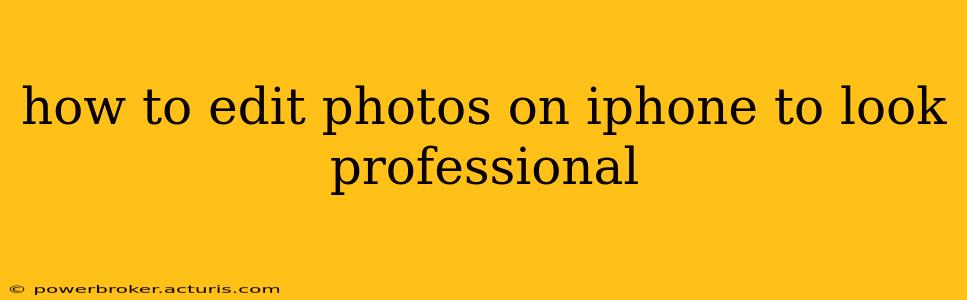 how to edit photos on iphone to look professional