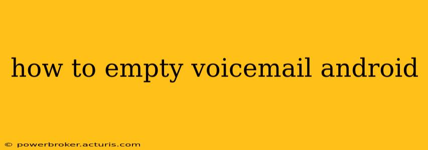 how to empty voicemail android