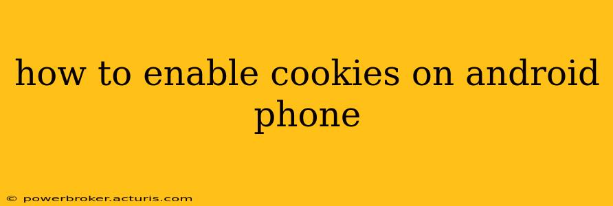 how to enable cookies on android phone