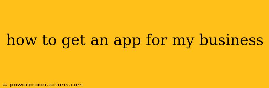 how to get an app for my business
