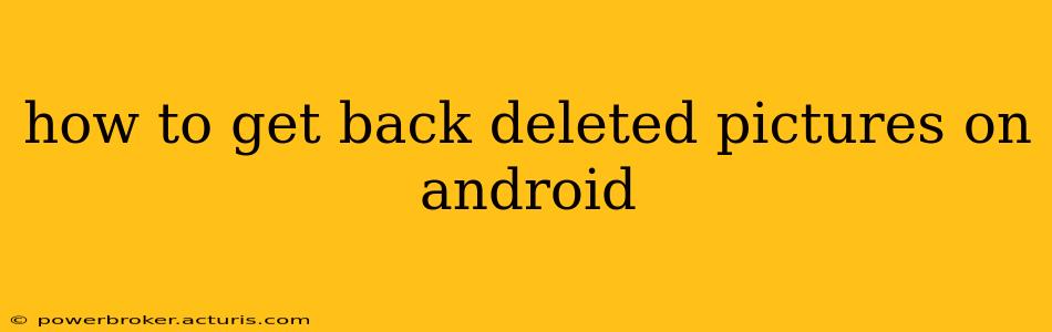 how to get back deleted pictures on android
