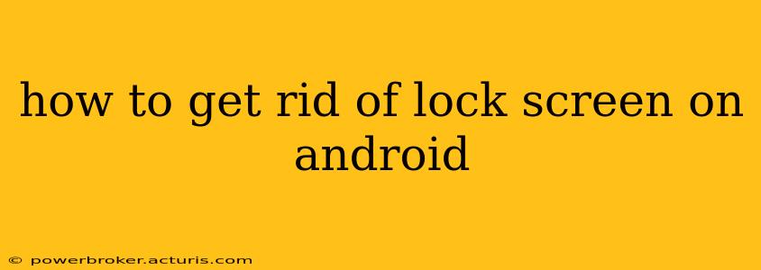 how to get rid of lock screen on android