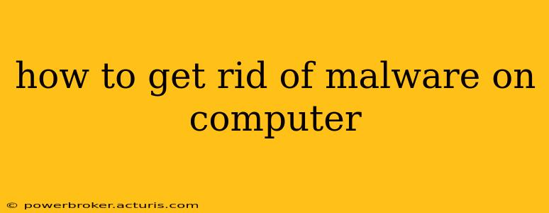 how to get rid of malware on computer