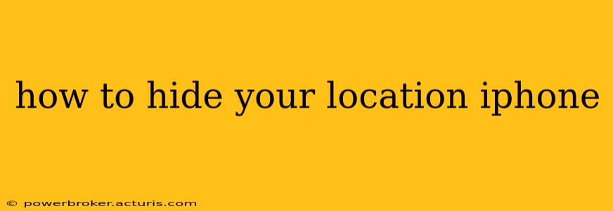 how to hide your location iphone