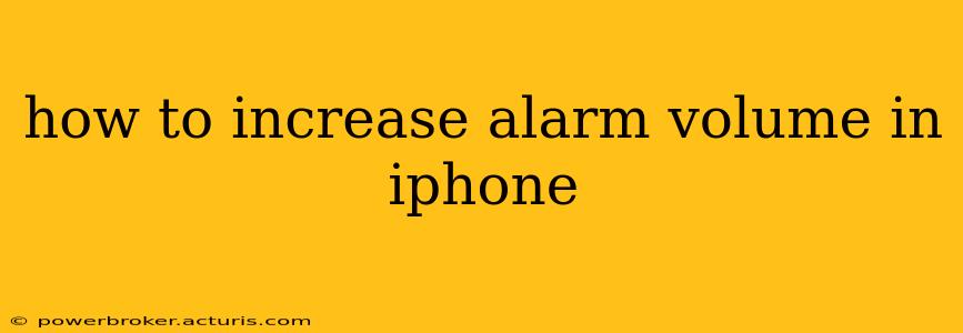 how to increase alarm volume in iphone