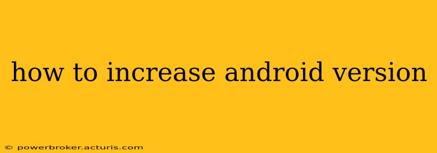 how to increase android version
