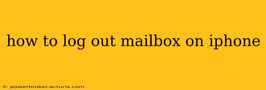 how to log out mailbox on iphone