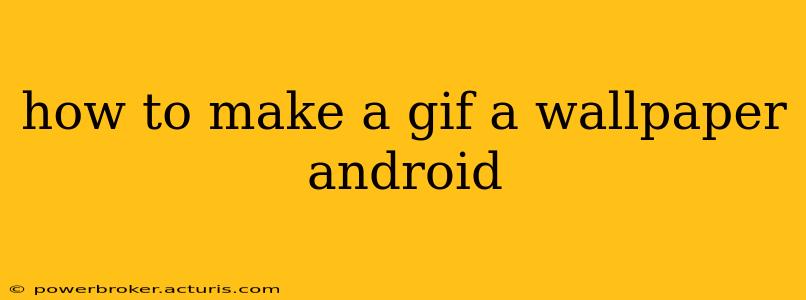 how to make a gif a wallpaper android