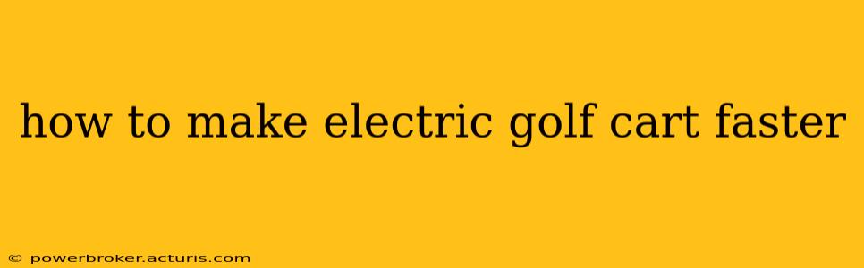 how to make electric golf cart faster