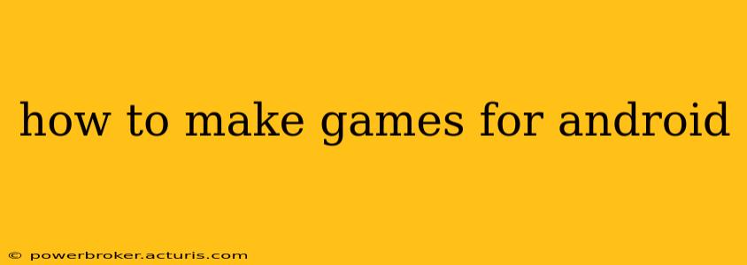 how to make games for android