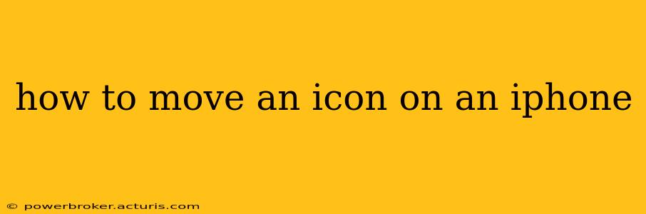how to move an icon on an iphone