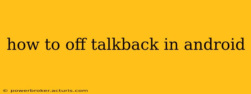 how to off talkback in android