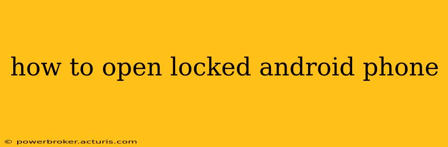 how to open locked android phone