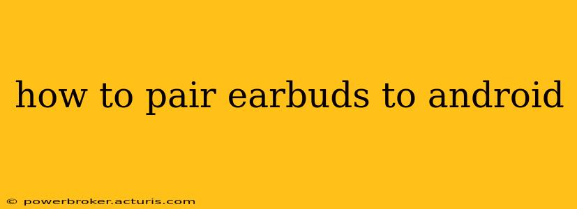 how to pair earbuds to android