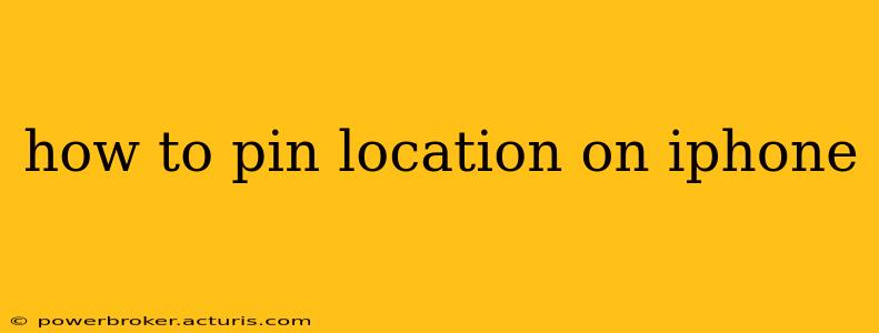 how to pin location on iphone