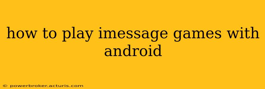 how to play imessage games with android