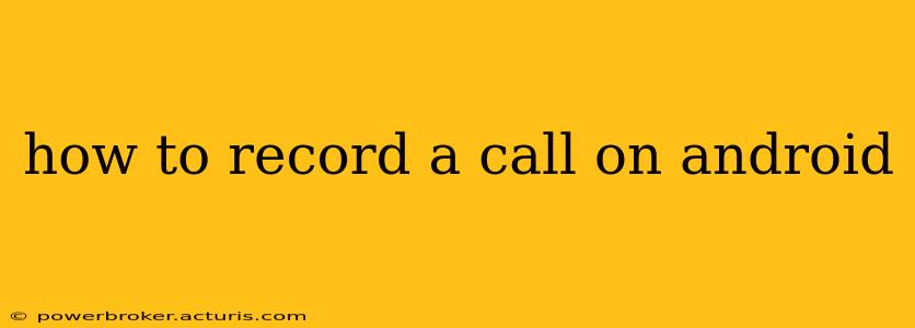 how to record a call on android