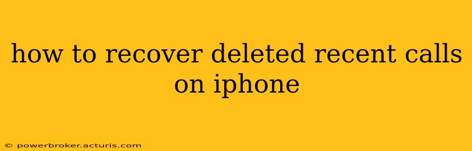 how to recover deleted recent calls on iphone