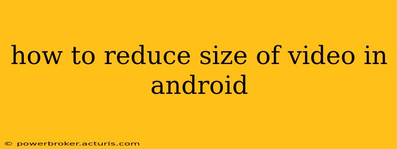 how to reduce size of video in android