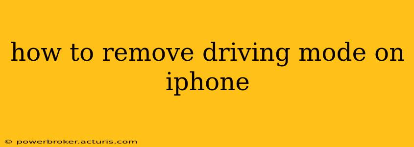 how to remove driving mode on iphone