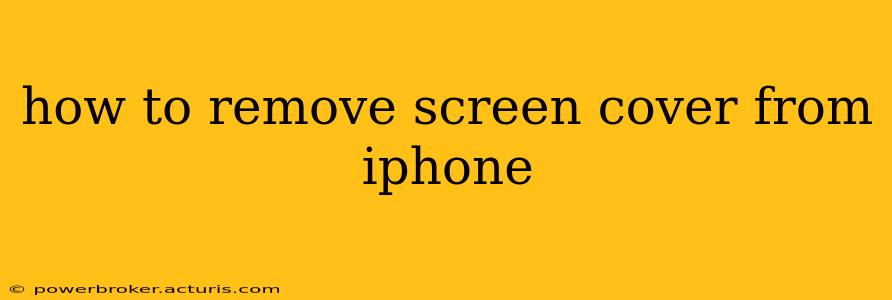 how to remove screen cover from iphone