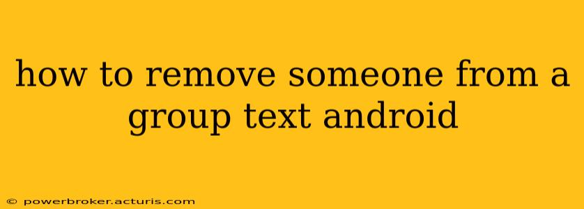 how to remove someone from a group text android