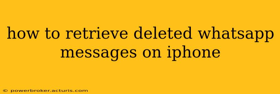 how to retrieve deleted whatsapp messages on iphone