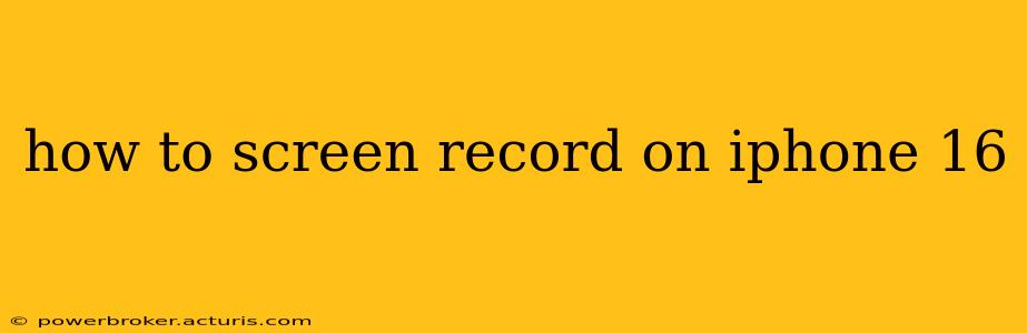 how to screen record on iphone 16