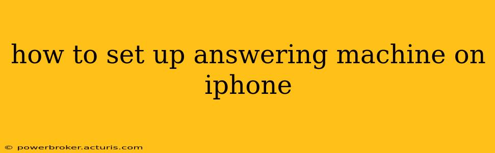 how to set up answering machine on iphone