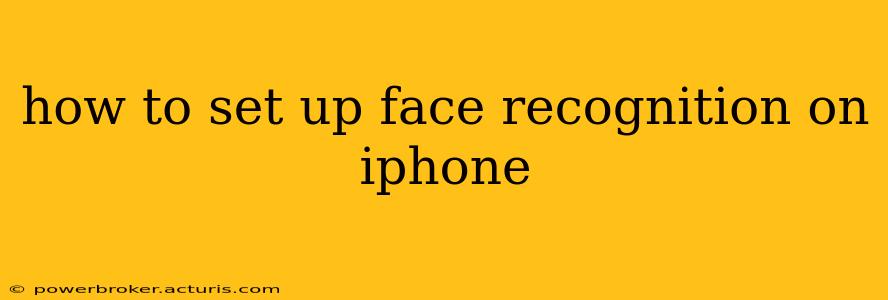 how to set up face recognition on iphone