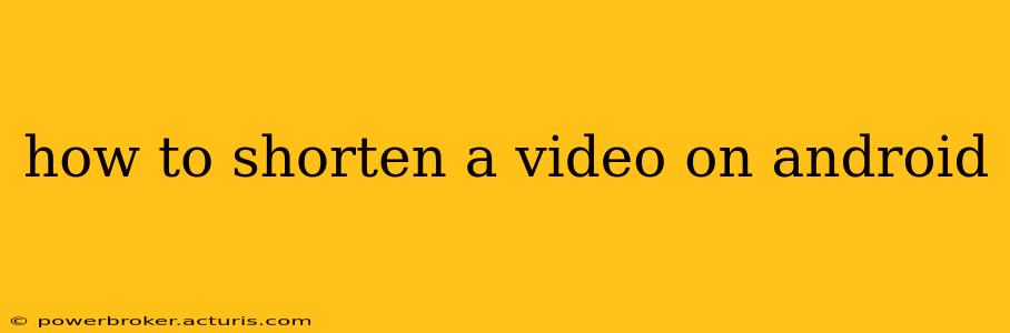 how to shorten a video on android
