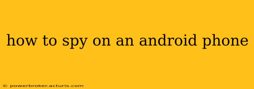 how to spy on an android phone