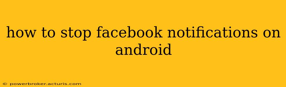 how to stop facebook notifications on android