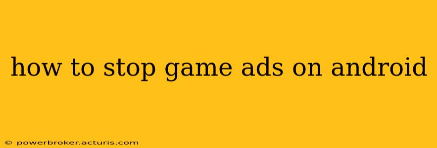 how to stop game ads on android