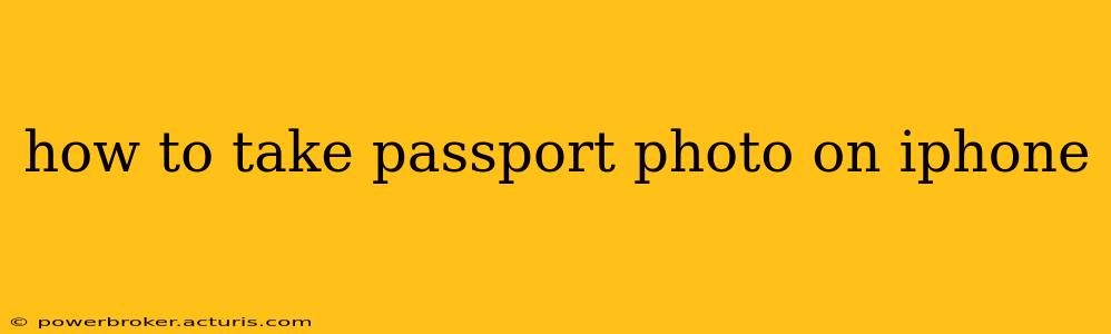 how to take passport photo on iphone
