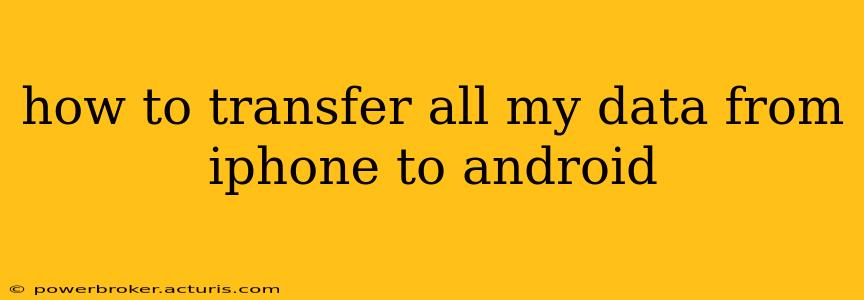 how to transfer all my data from iphone to android