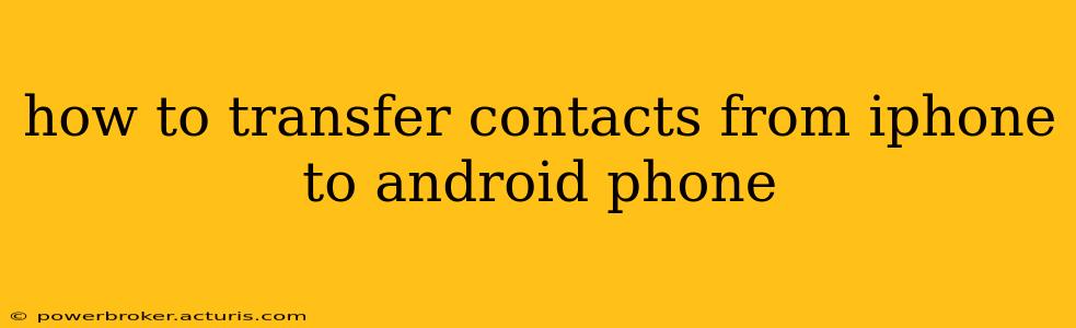 how to transfer contacts from iphone to android phone